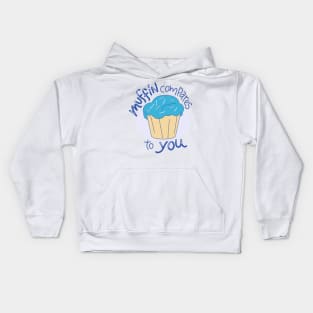 Muffin Compares To You! Kids Hoodie